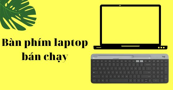 Top 10 bàn phím laptop bán chạy nhất tháng 06/202 tại Thế Giới Di Động
